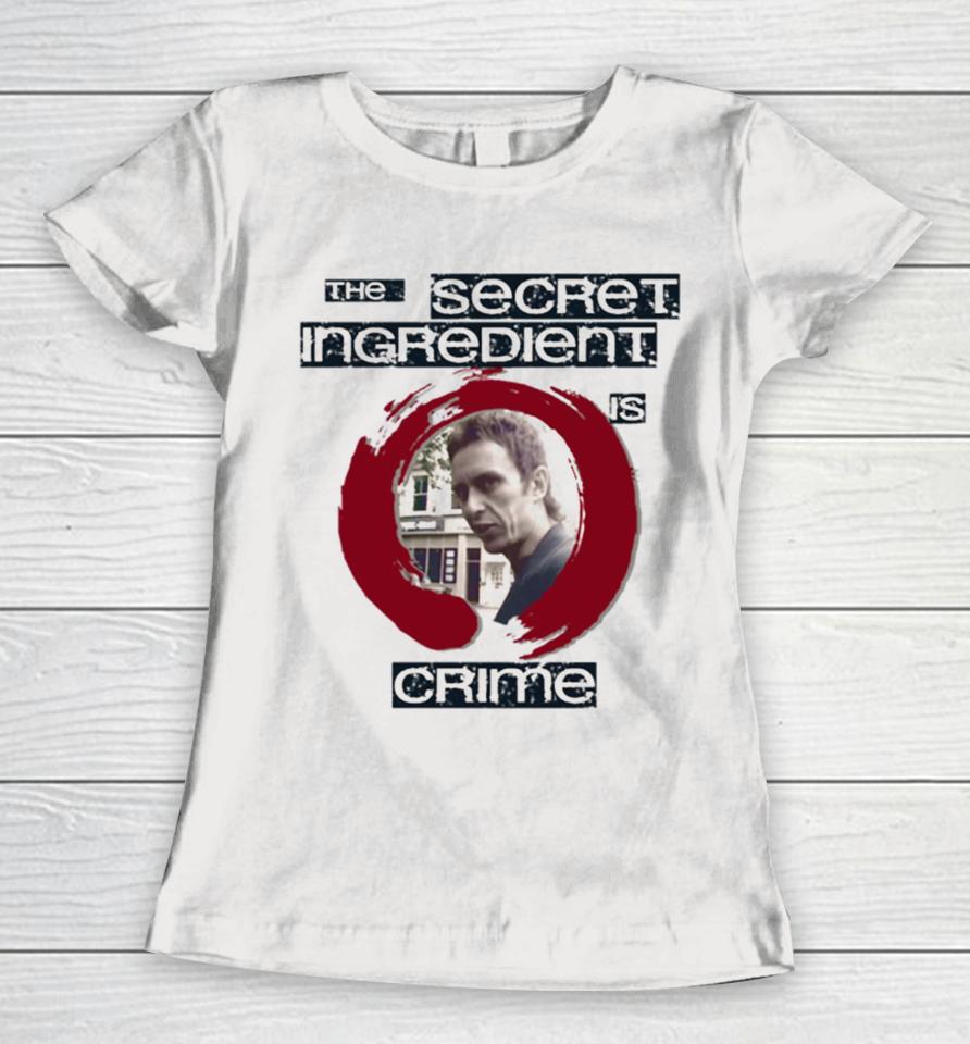 Super Hans The Secret Ingredient Is Crime Women T-Shirt