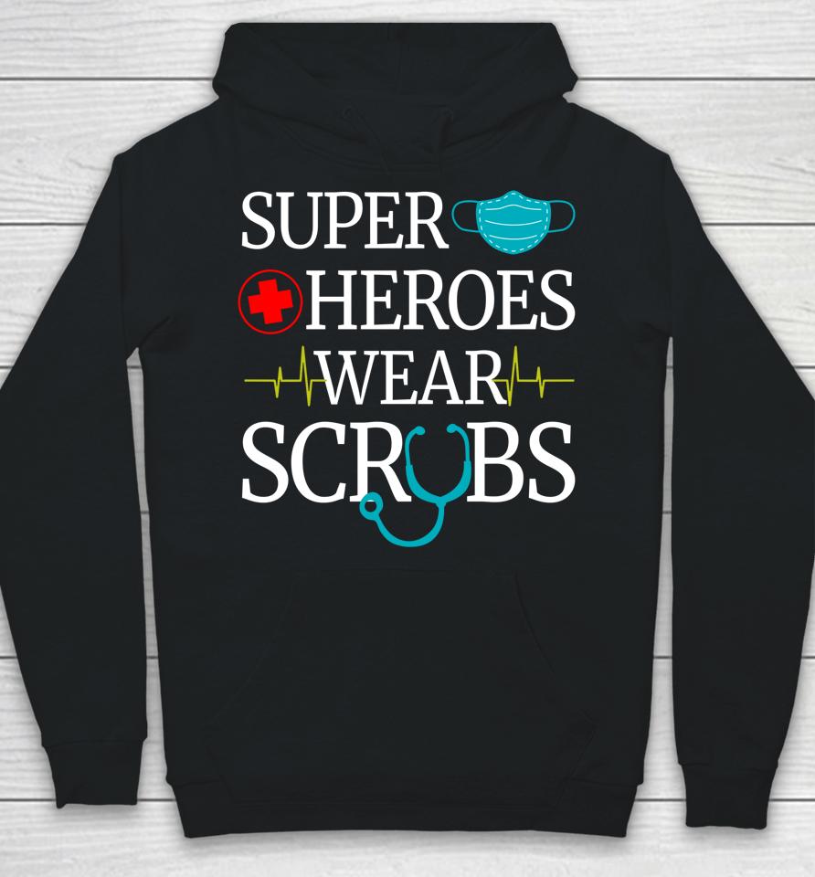 Super Heroes Wear Scrubs Nurse Hoodie