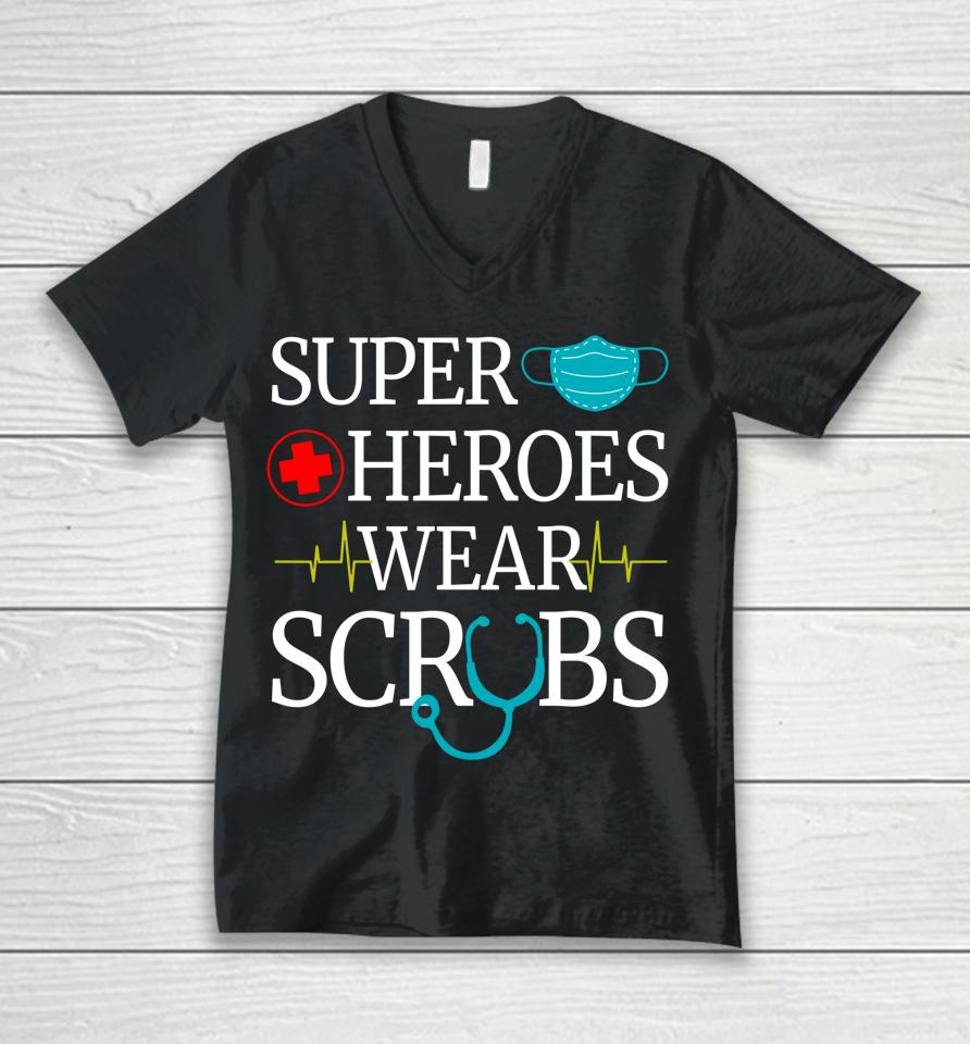 Super Heroes Wear Scrubs Nurse Unisex V-Neck T-Shirt