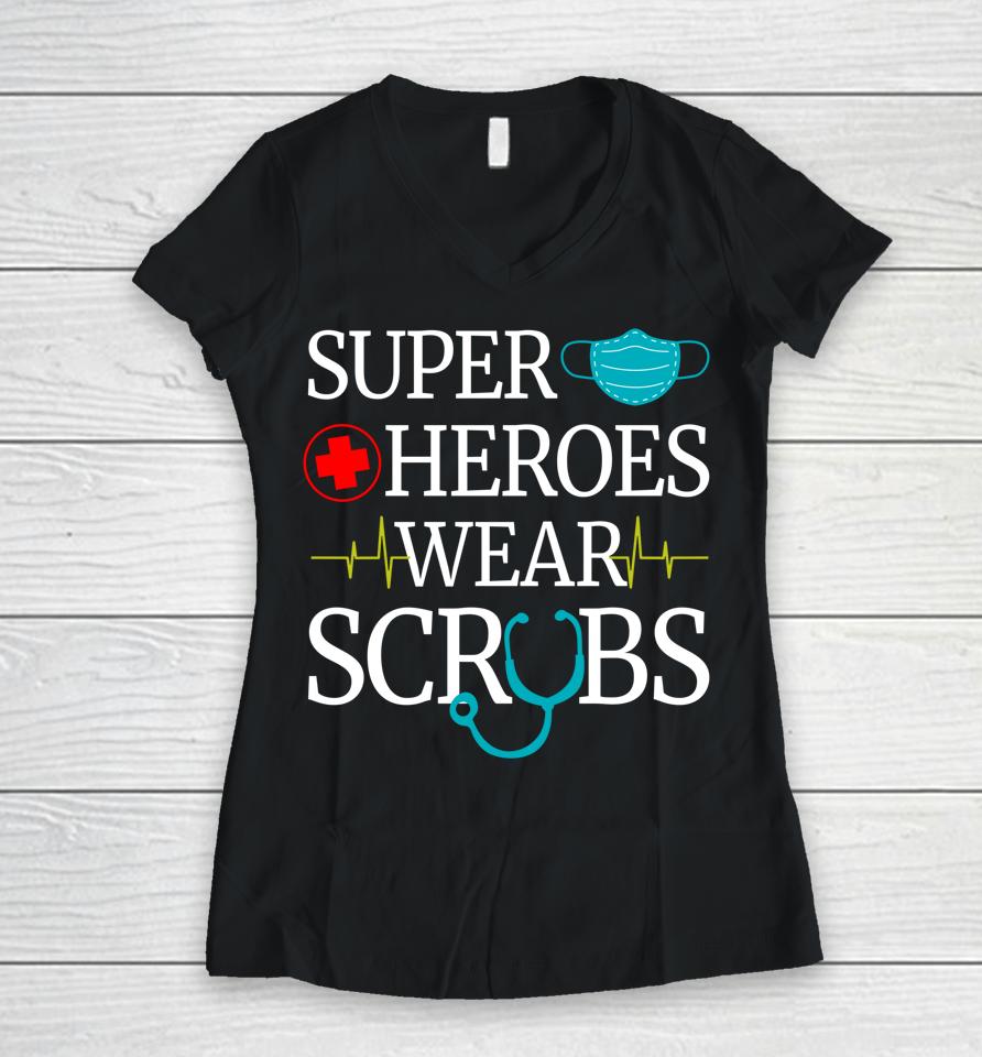 Super Heroes Wear Scrubs Nurse Women V-Neck T-Shirt