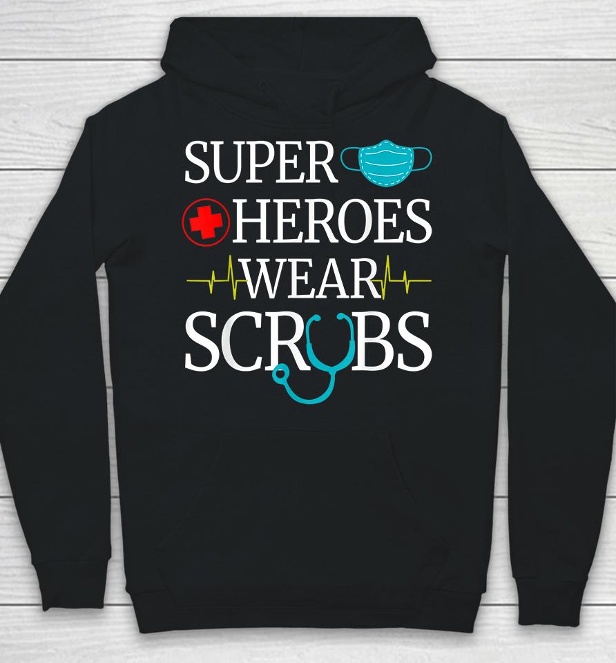 Super Heroes Wear Scrubs Nurse Hoodie