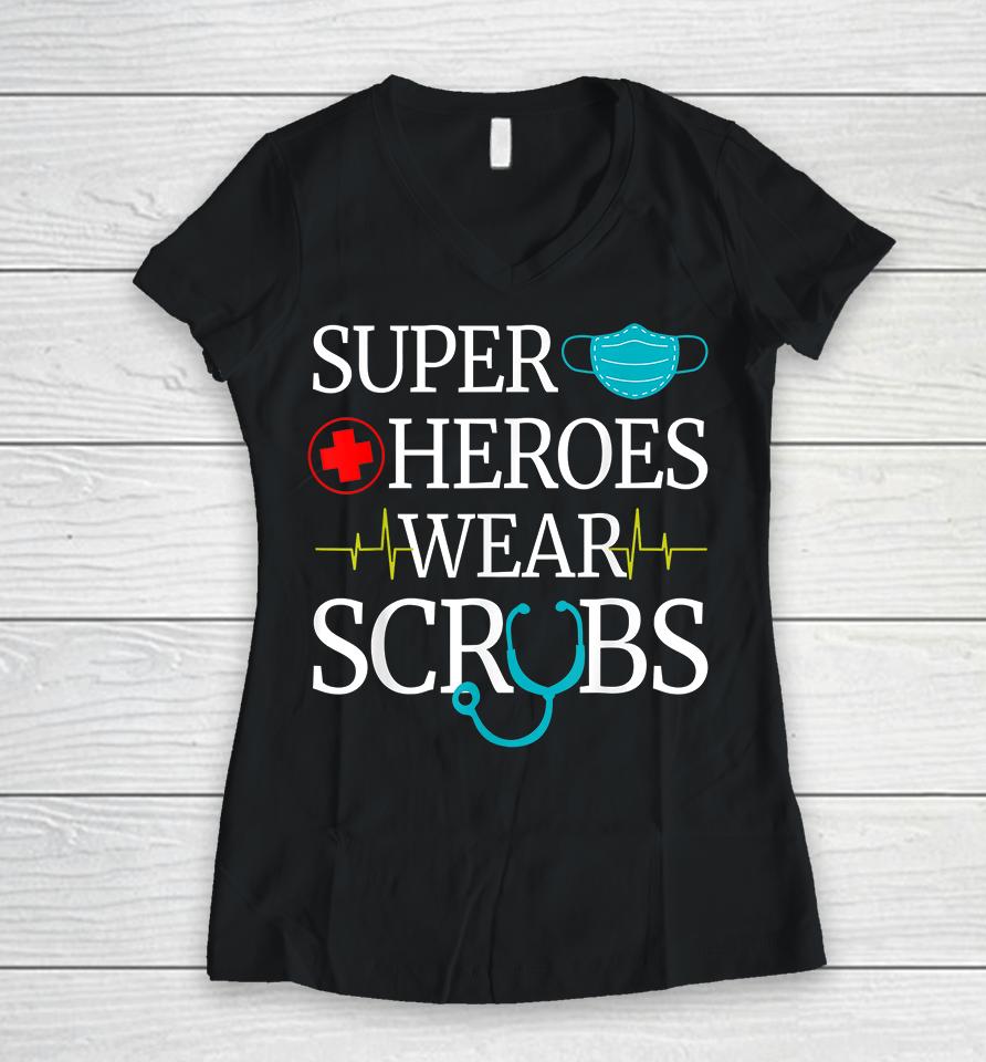 Super Heroes Wear Scrubs Nurse Women V-Neck T-Shirt