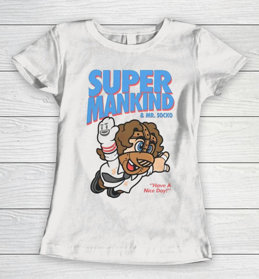 Super Mankind &Amp; Mr Socko Have A Nice Day Women T-Shirt