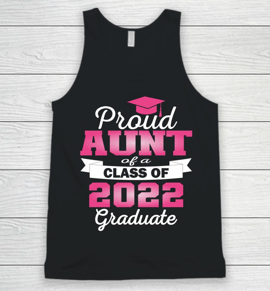 Super Proud Aunt Of 2022 Graduate Awesome Family College Unisex Tank Top