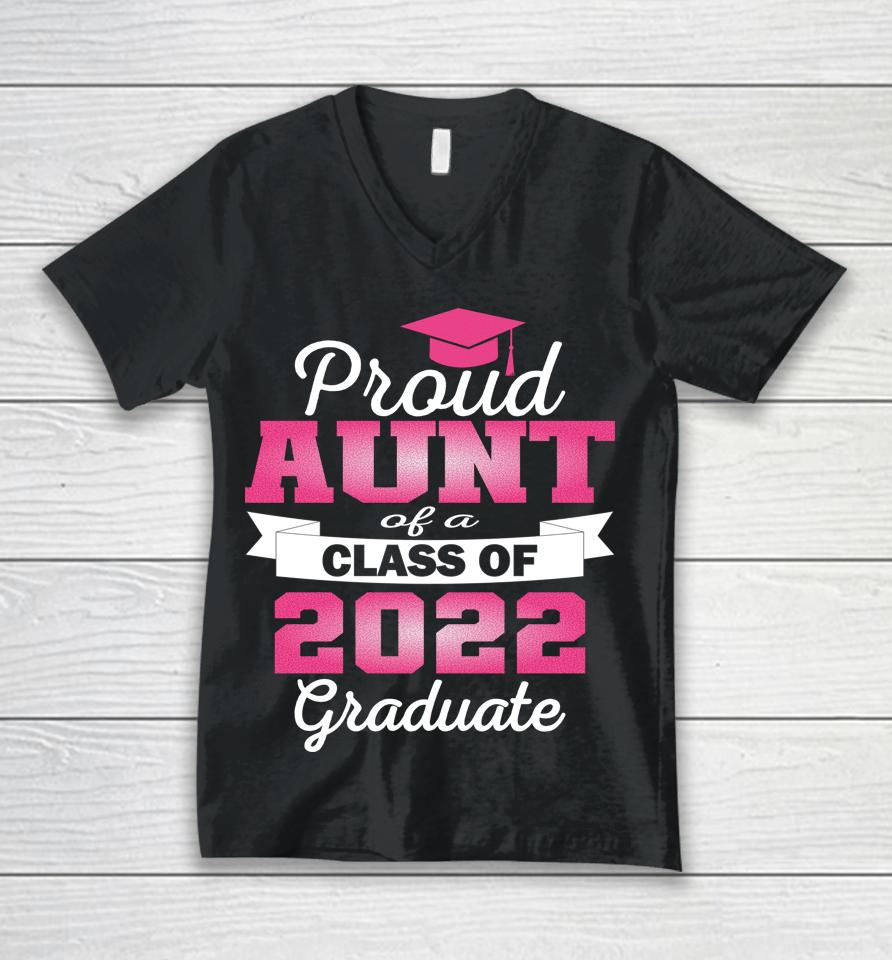 Super Proud Aunt Of 2022 Graduate Awesome Family College Unisex V-Neck T-Shirt