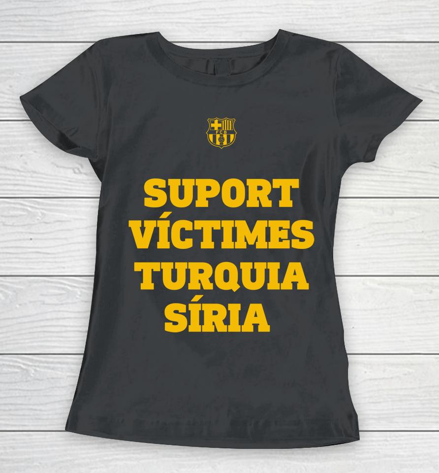 Suport Victimes Turquia Siria Fc Barcelona Women T-Shirt