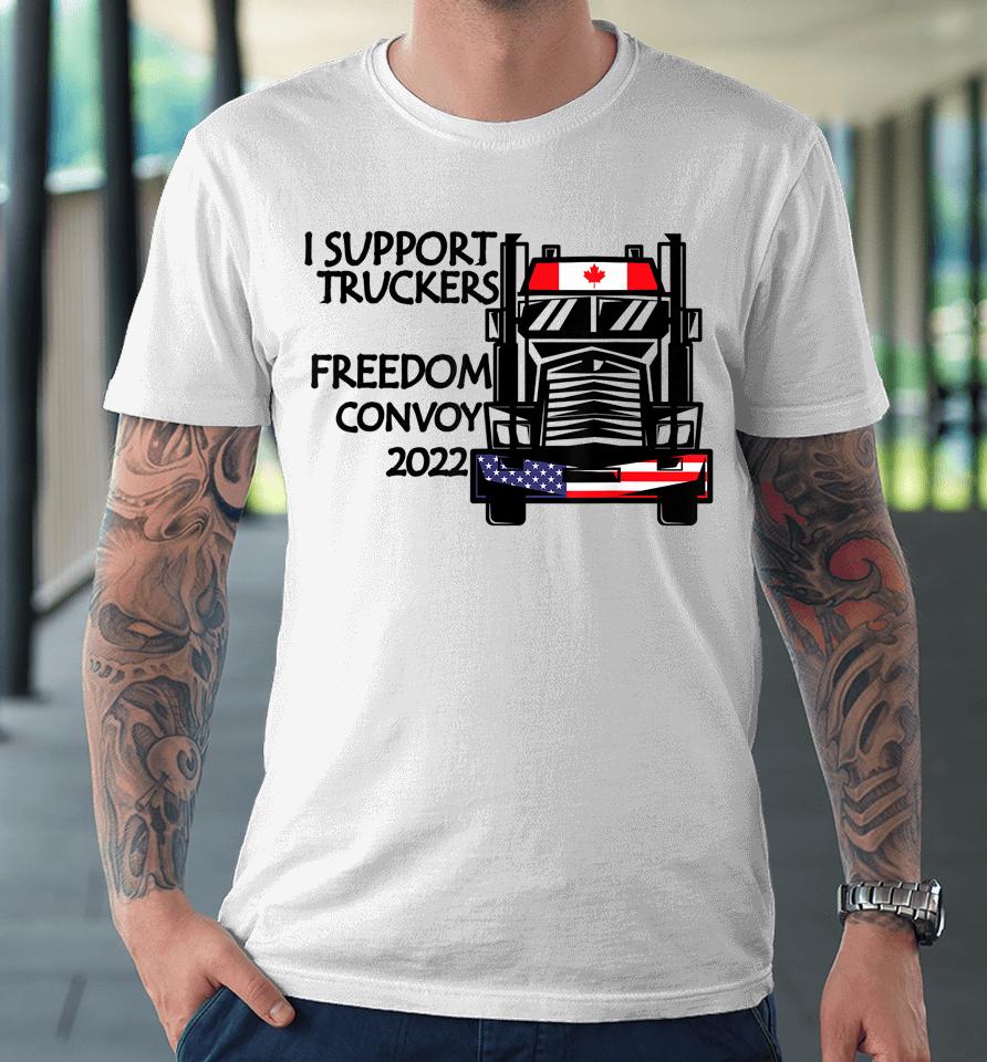 Support Canadian Truckers Freedom Convoy 2022 Usa &Amp; Canada Premium T-Shirt