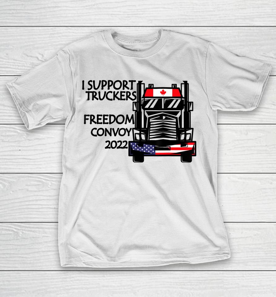 Support Canadian Truckers Freedom Convoy 2022 Usa &Amp; Canada T-Shirt