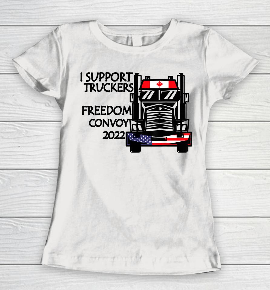 Support Canadian Truckers Freedom Convoy 2022 Usa &Amp; Canada Women T-Shirt