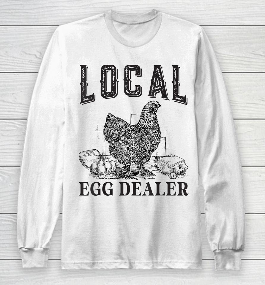 Support Local Egg Dealer Egg Supplier Long Sleeve T-Shirt