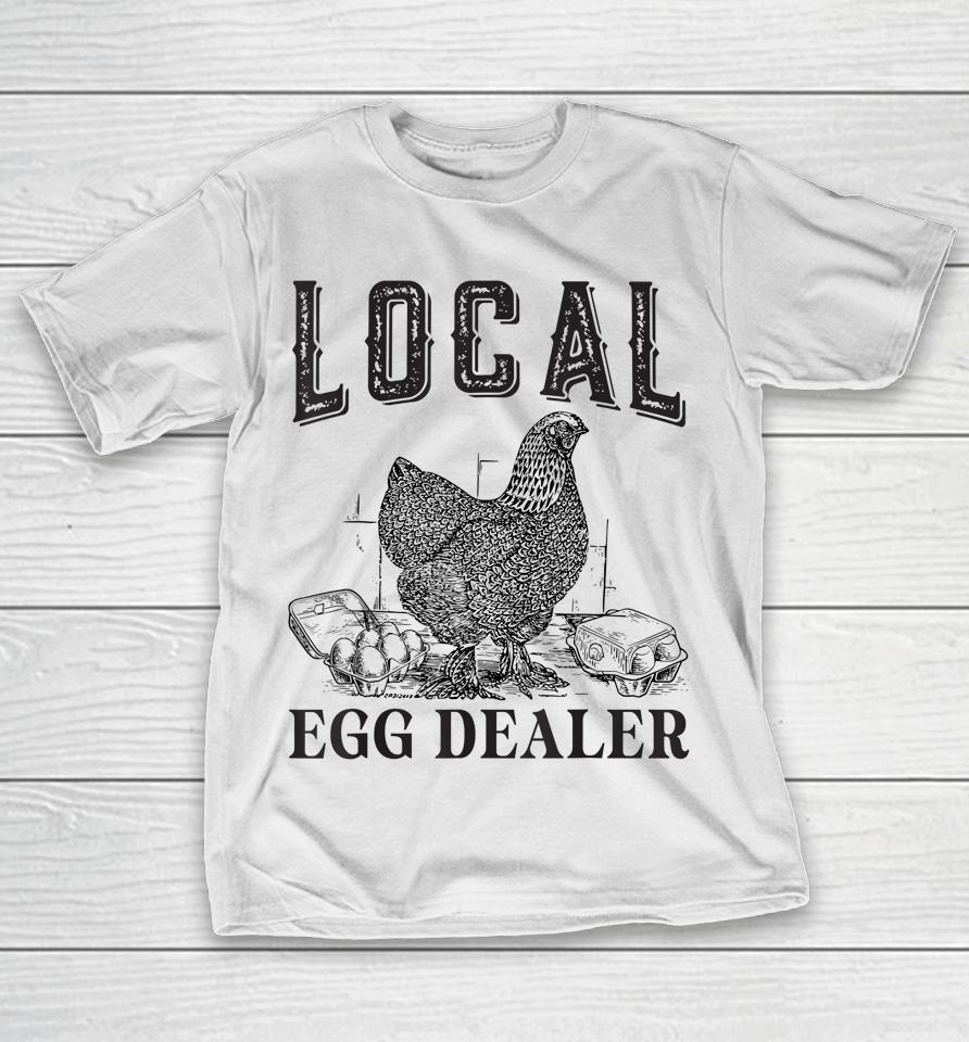 Support Local Egg Dealer Egg Supplier T-Shirt