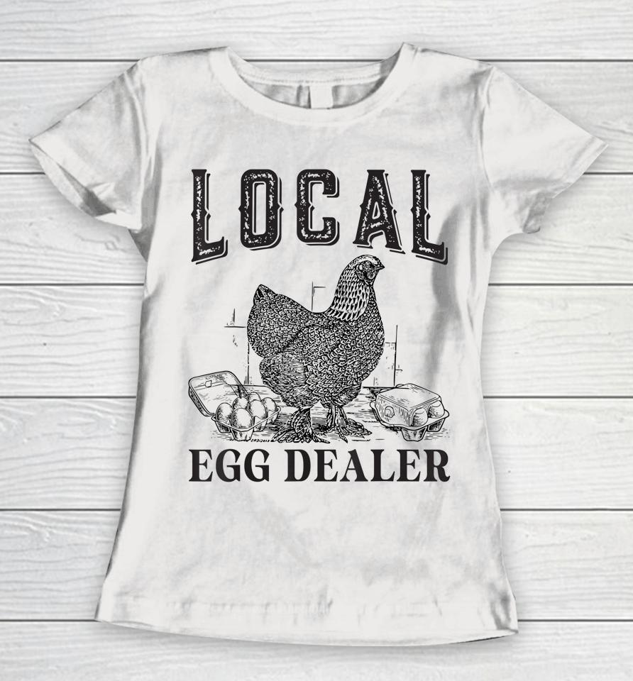 Support Local Egg Dealer Egg Supplier Women T-Shirt