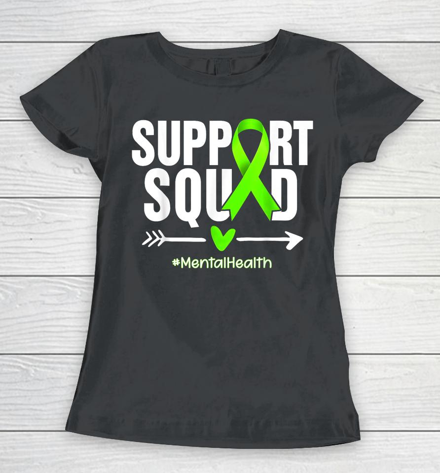 Support Squad Mental Health Awareness Green Ribbon Women Women T-Shirt