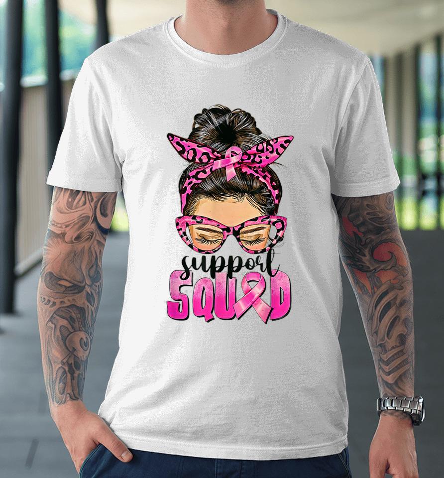 Support Squad Messy Bun Pink Warrior Breast Cancer Awareness Premium T-Shirt