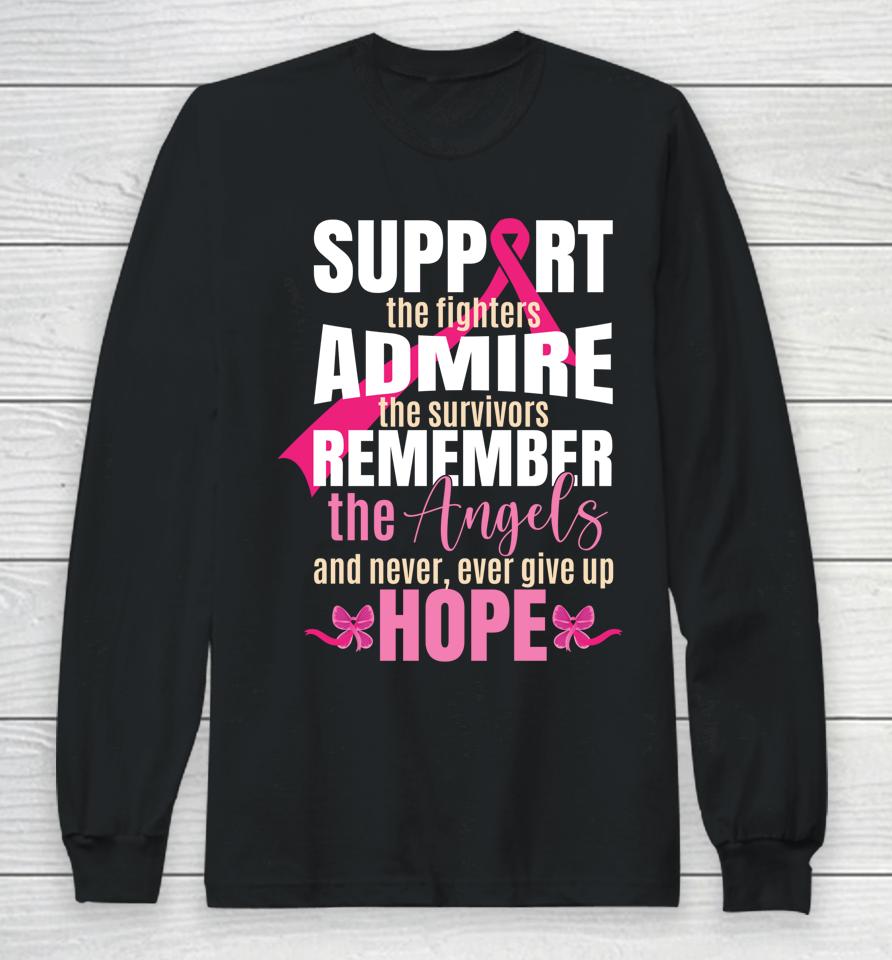 Support The Fighters Admire The Survivors Breast Cancer Long Sleeve T-Shirt