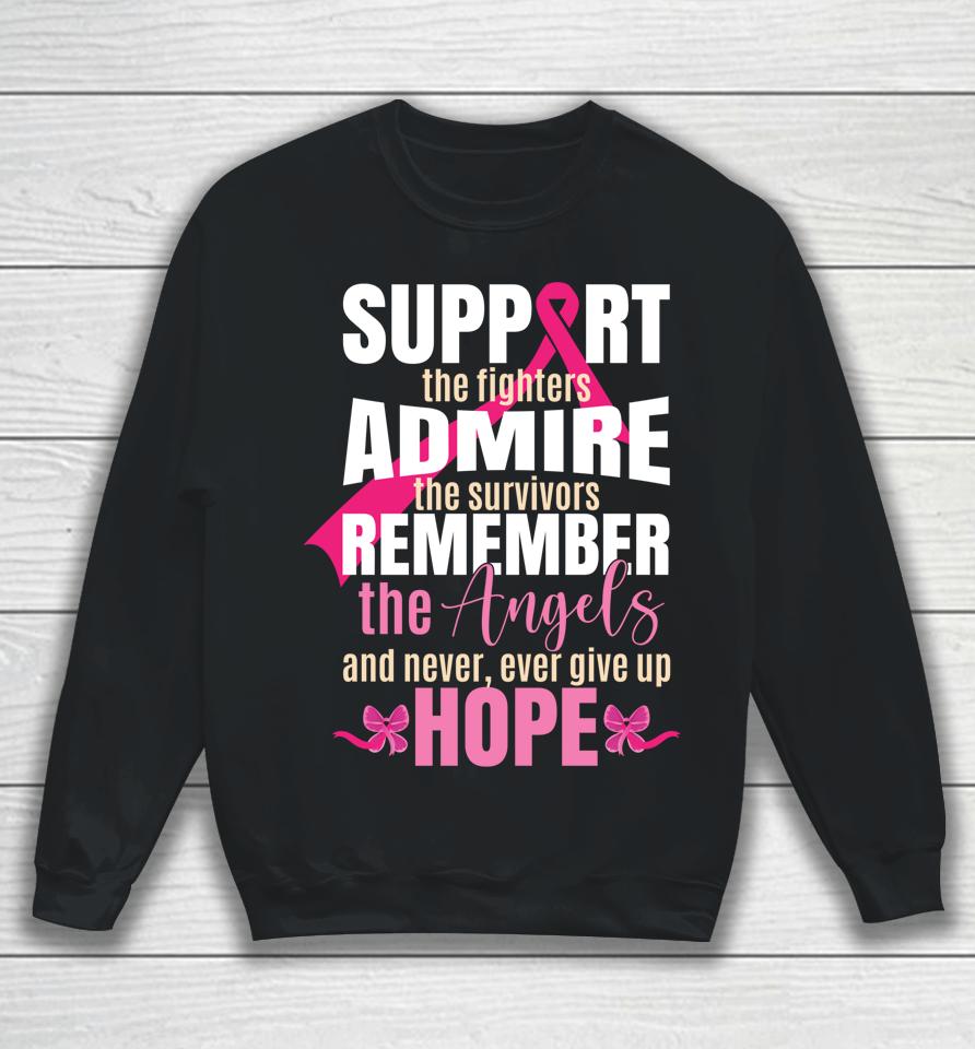 Support The Fighters Admire The Survivors Breast Cancer Sweatshirt