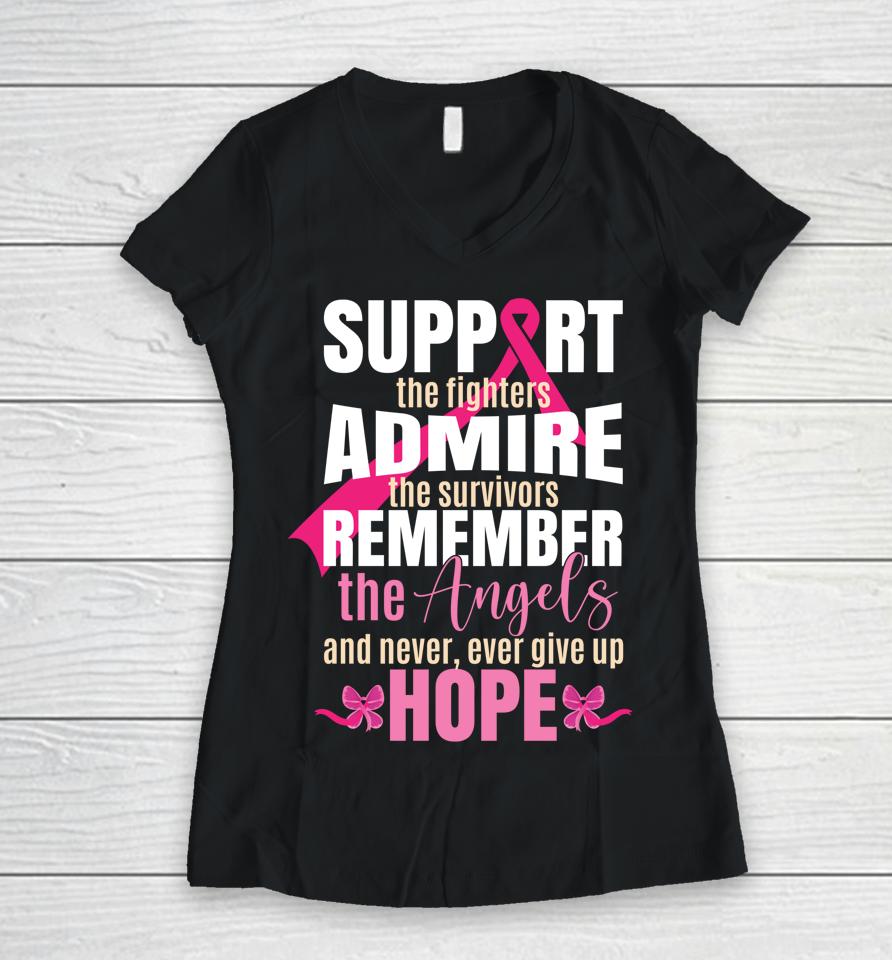 Support The Fighters Admire The Survivors Breast Cancer Women V-Neck T-Shirt