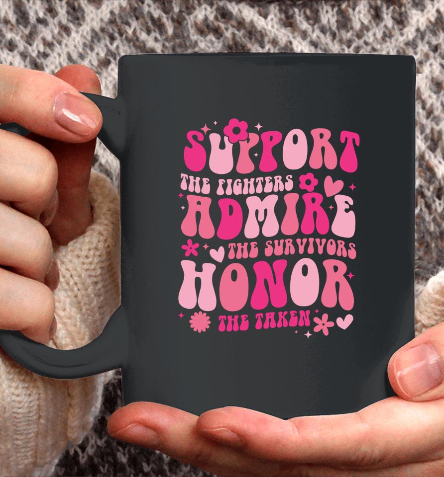 Support The Fighters Admire The Survivors Honor The Taken Coffee Mug