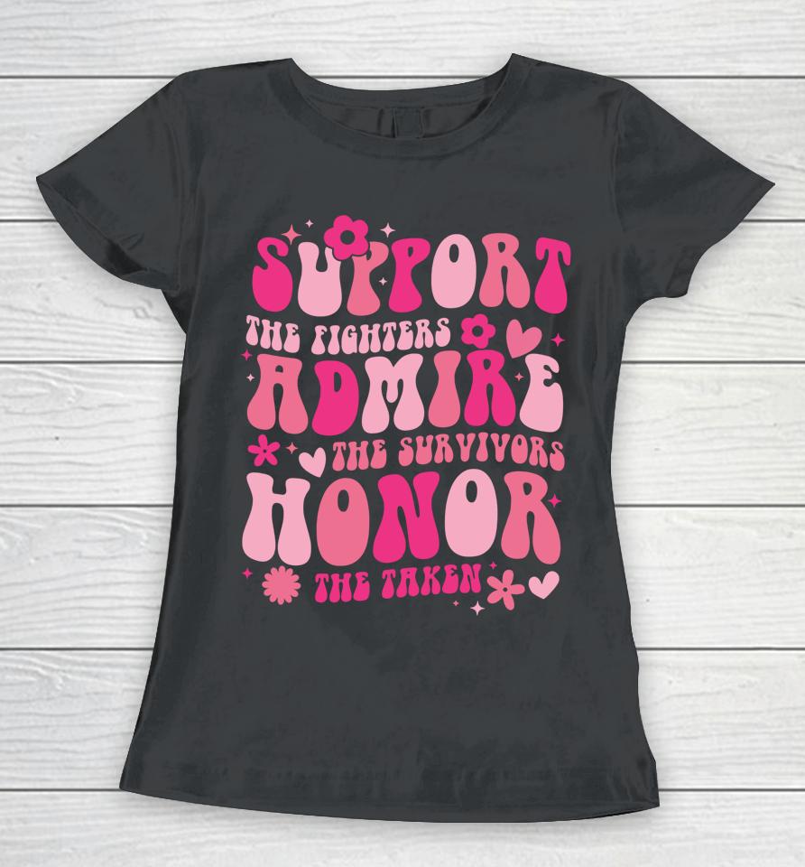 Support The Fighters Admire The Survivors Honor The Taken Women T-Shirt