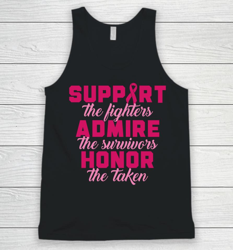 Support The Fighters Admire The Survivors Honor The Taken T Shirt Breast Cancer Unisex Tank Top