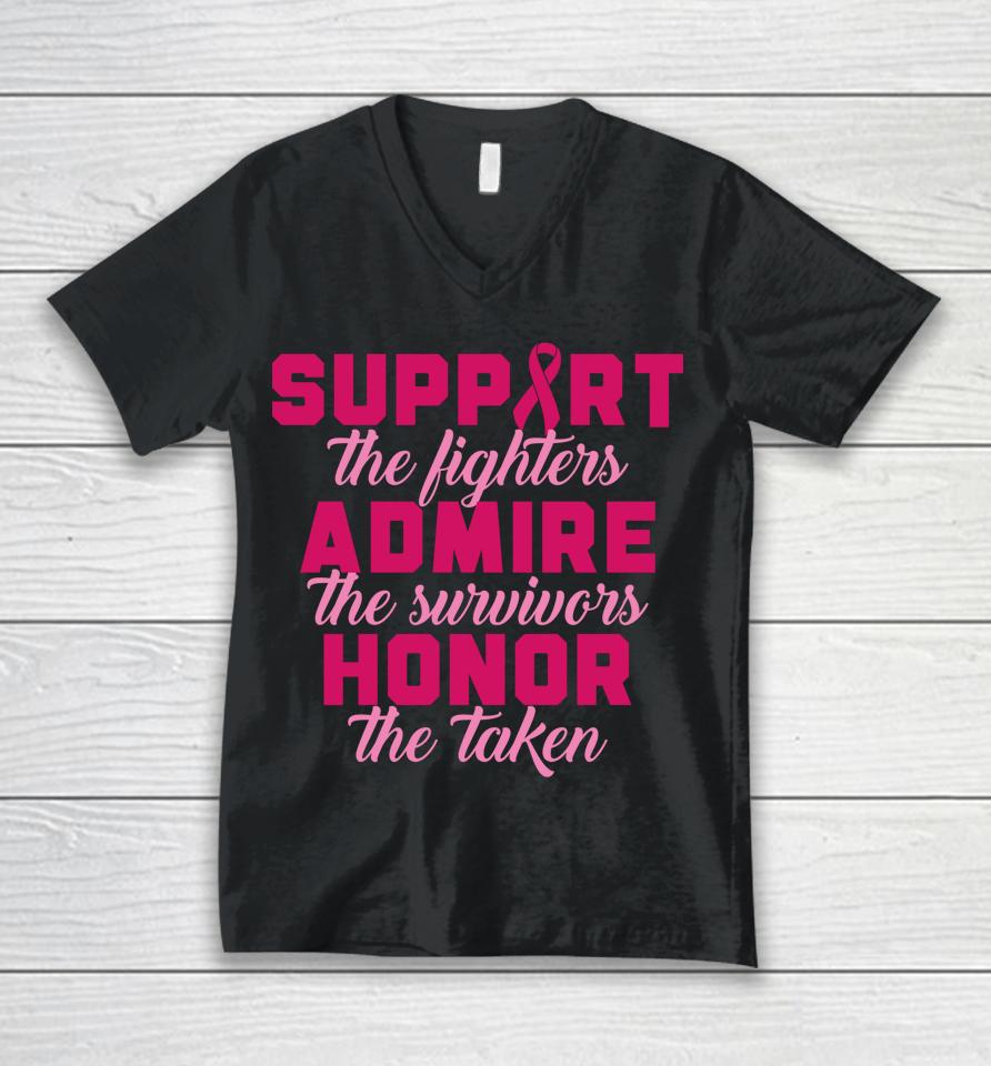 Support The Fighters Admire The Survivors Honor The Taken T Shirt Breast Cancer Unisex V-Neck T-Shirt