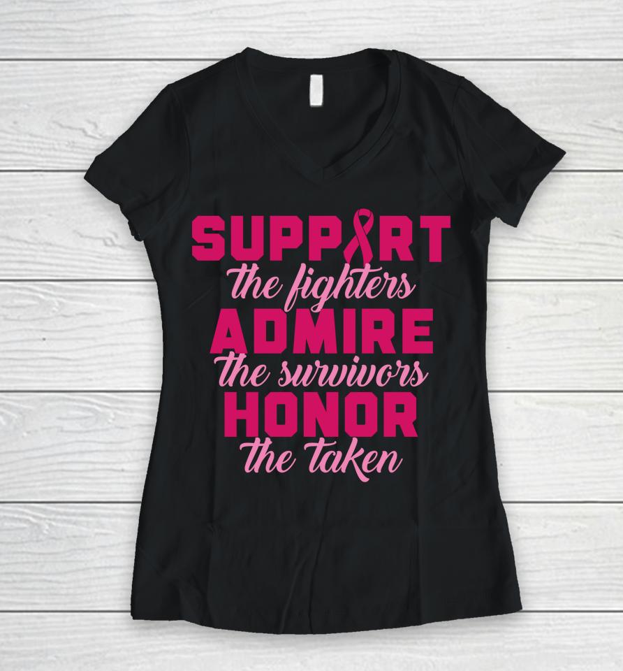 Support The Fighters Admire The Survivors Honor The Taken T Shirt Breast Cancer Women V-Neck T-Shirt