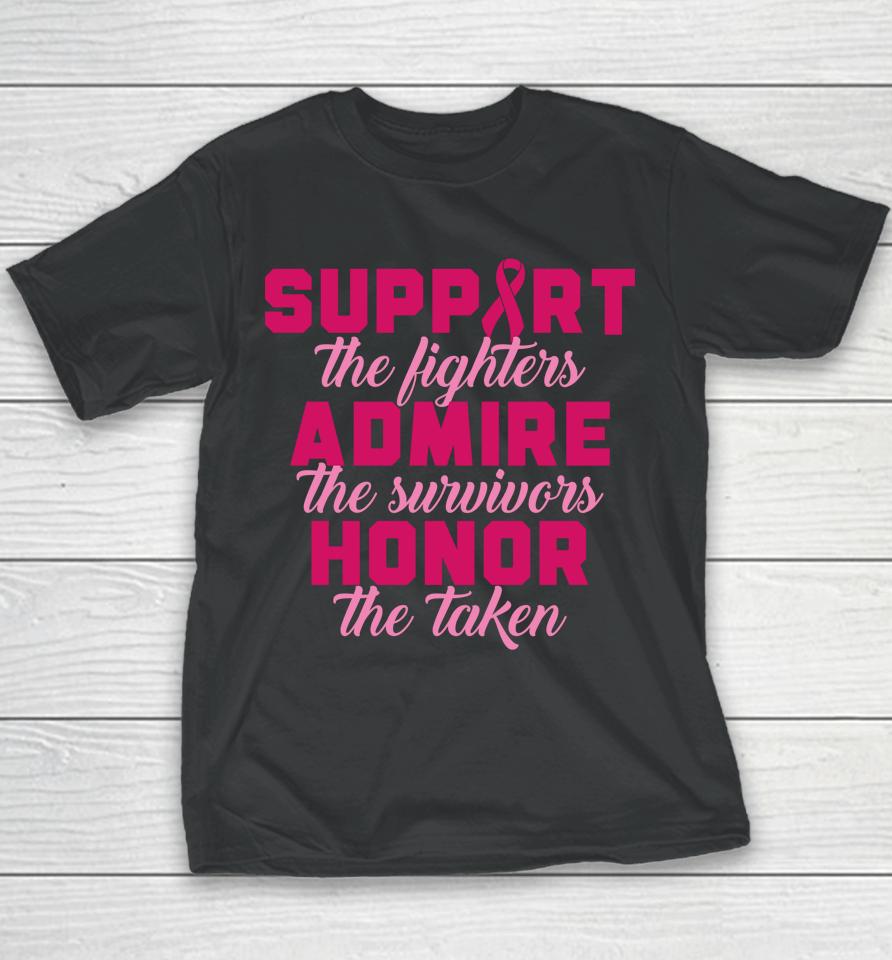 Support The Fighters Admire The Survivors Honor The Taken T Shirt Breast Cancer Youth T-Shirt