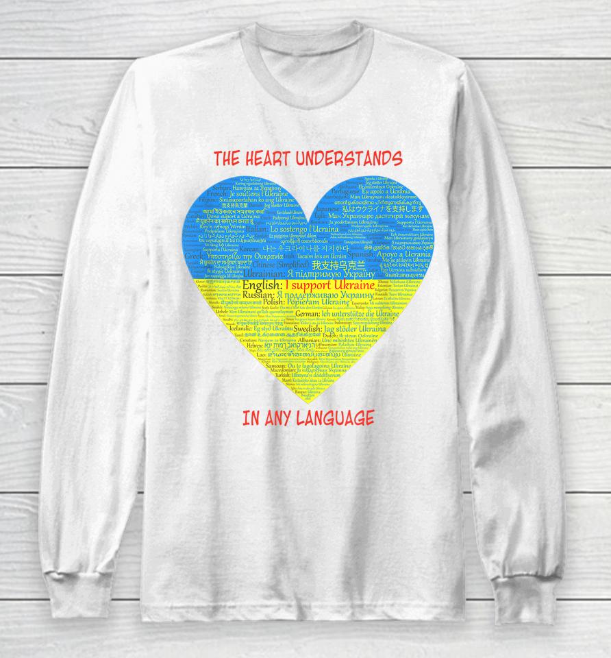 Support Ukraine Heart Understands Languages Long Sleeve T-Shirt