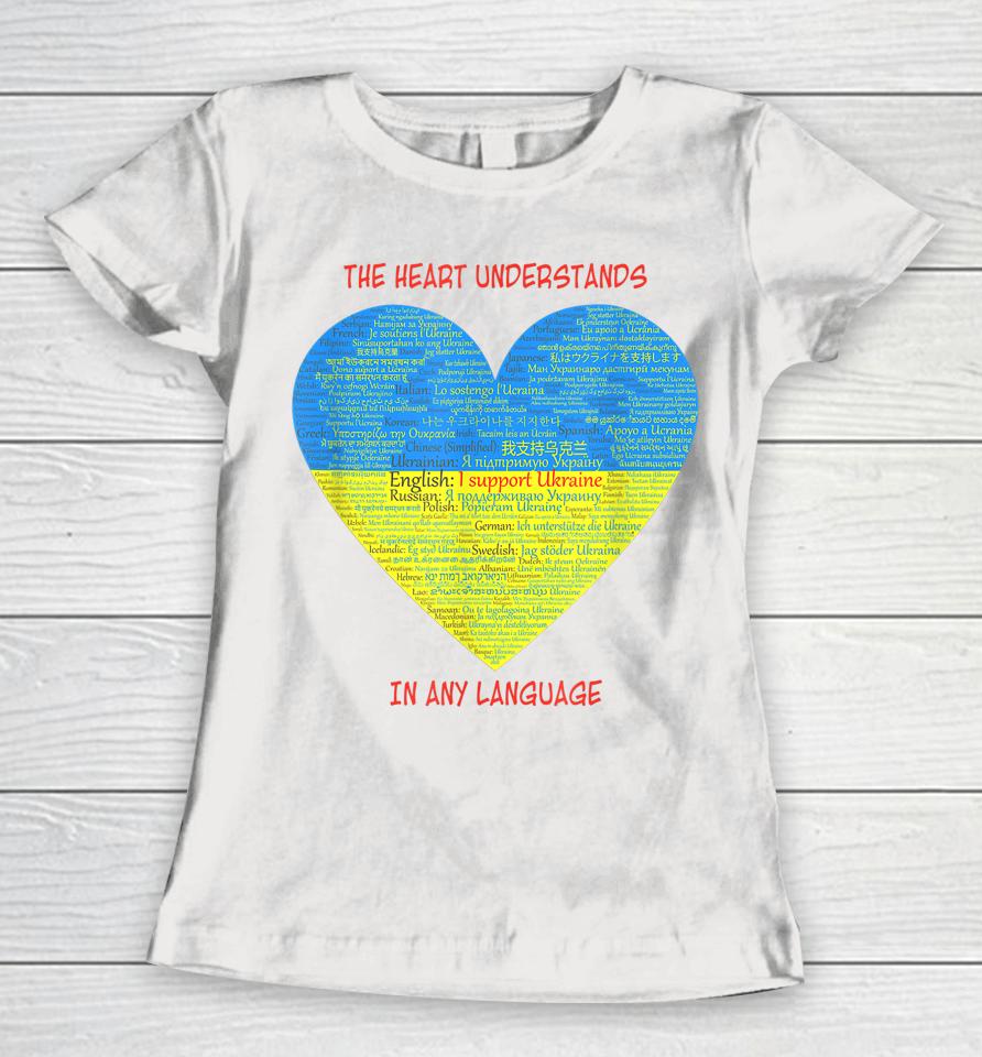 Support Ukraine Heart Understands Languages Women T-Shirt