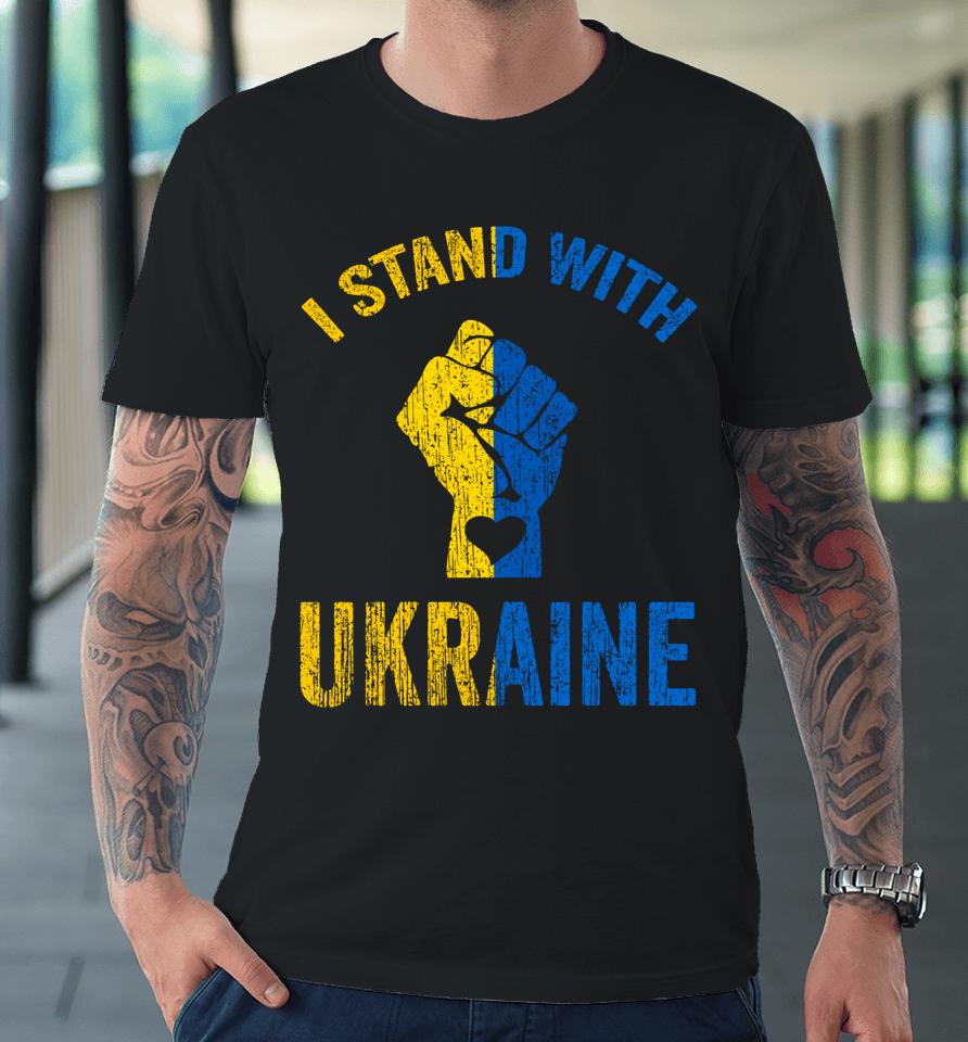 Support Ukraine I Stand With Ukraine Premium T-Shirt