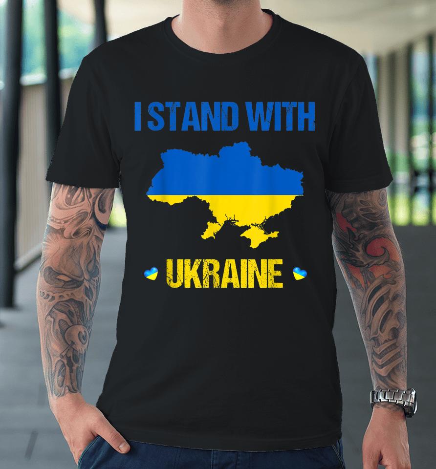 Support Ukraine I Stand With Ukraine Ukrainian Flag Premium T-Shirt