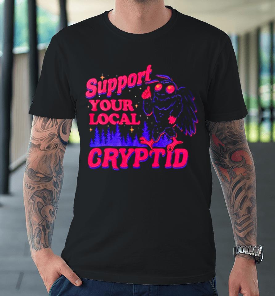 Support Your Local Cryptid Premium T-Shirt
