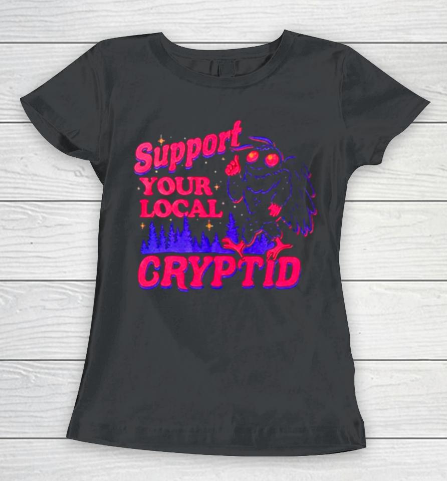 Support Your Local Cryptid Women T-Shirt