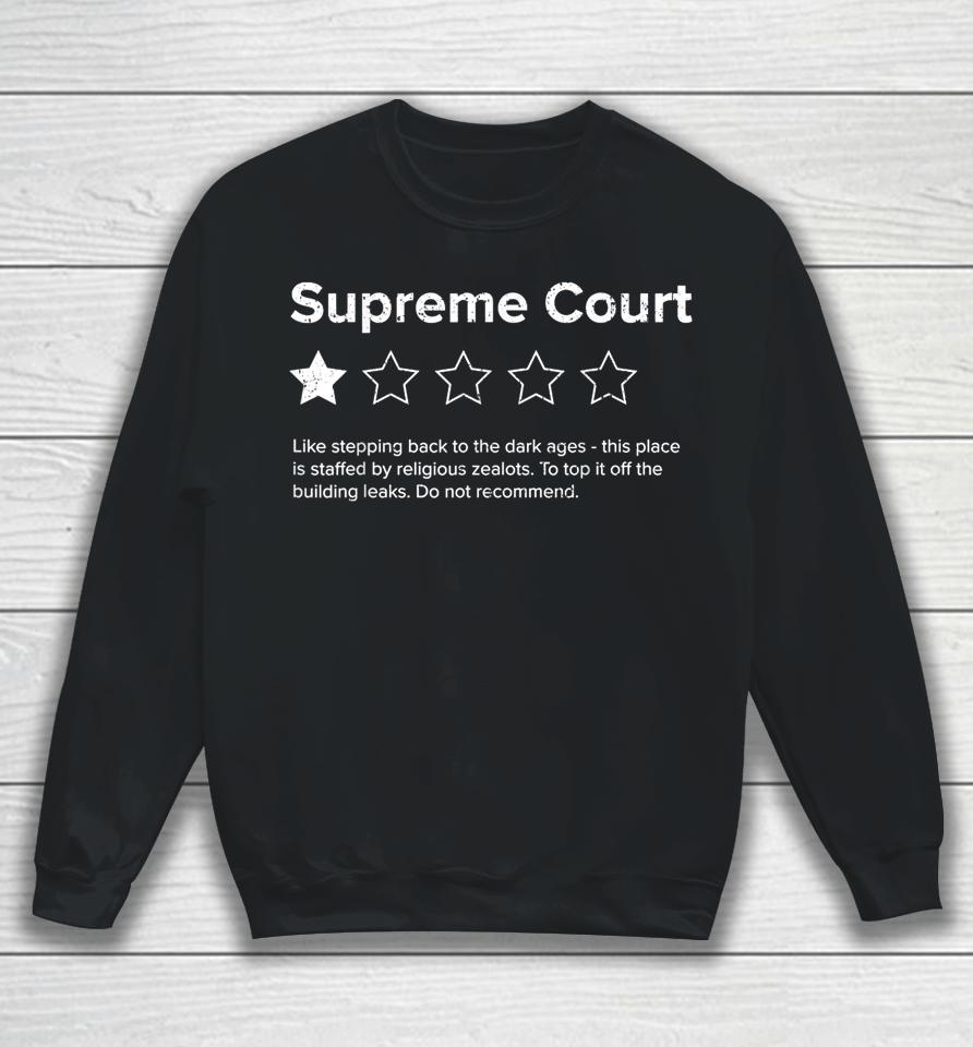 Supreme Court Review One Star Do Not Recommend Pro Choice Sweatshirt