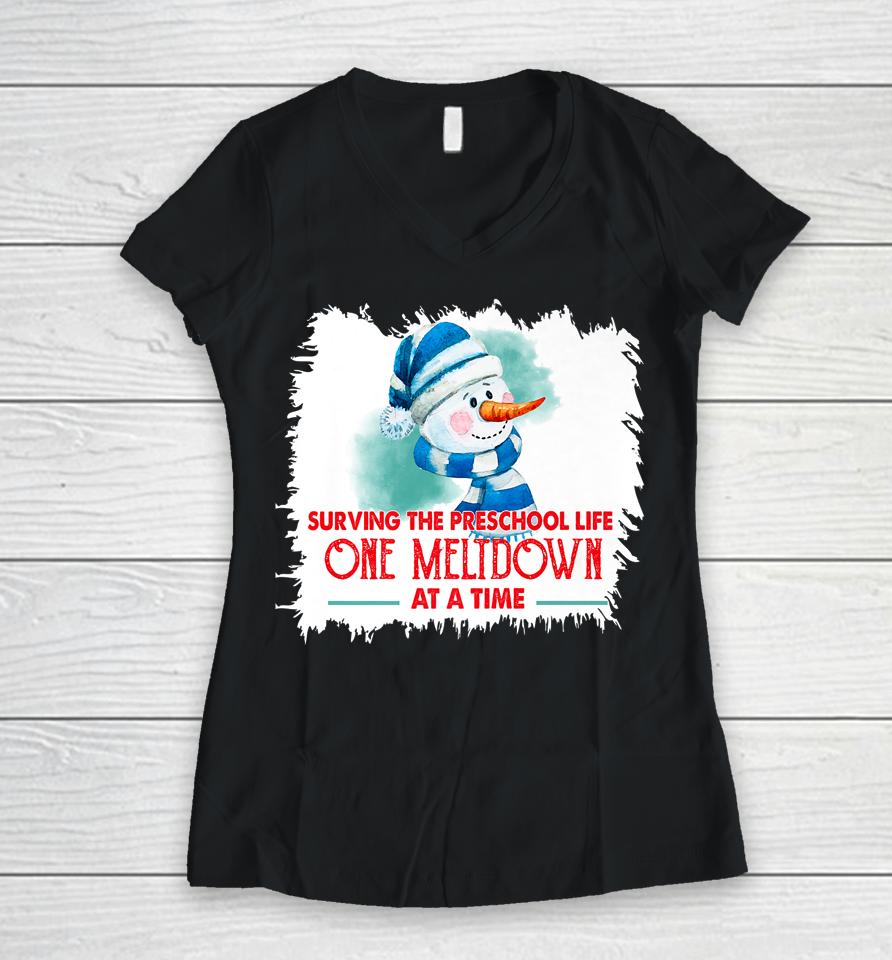 Surviving Preschool Life One Meltdown At A Time Snowman Women V-Neck T-Shirt