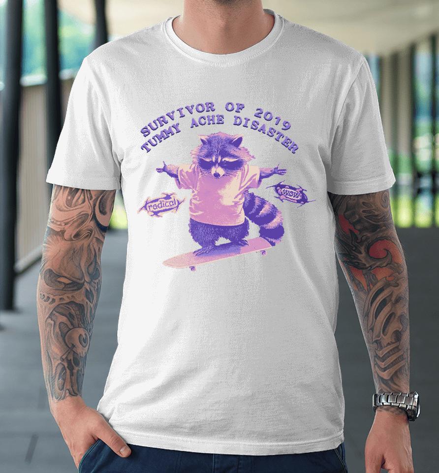 Survivor Of 2019 Tummy Ache Disaster Raccoon Premium T-Shirt