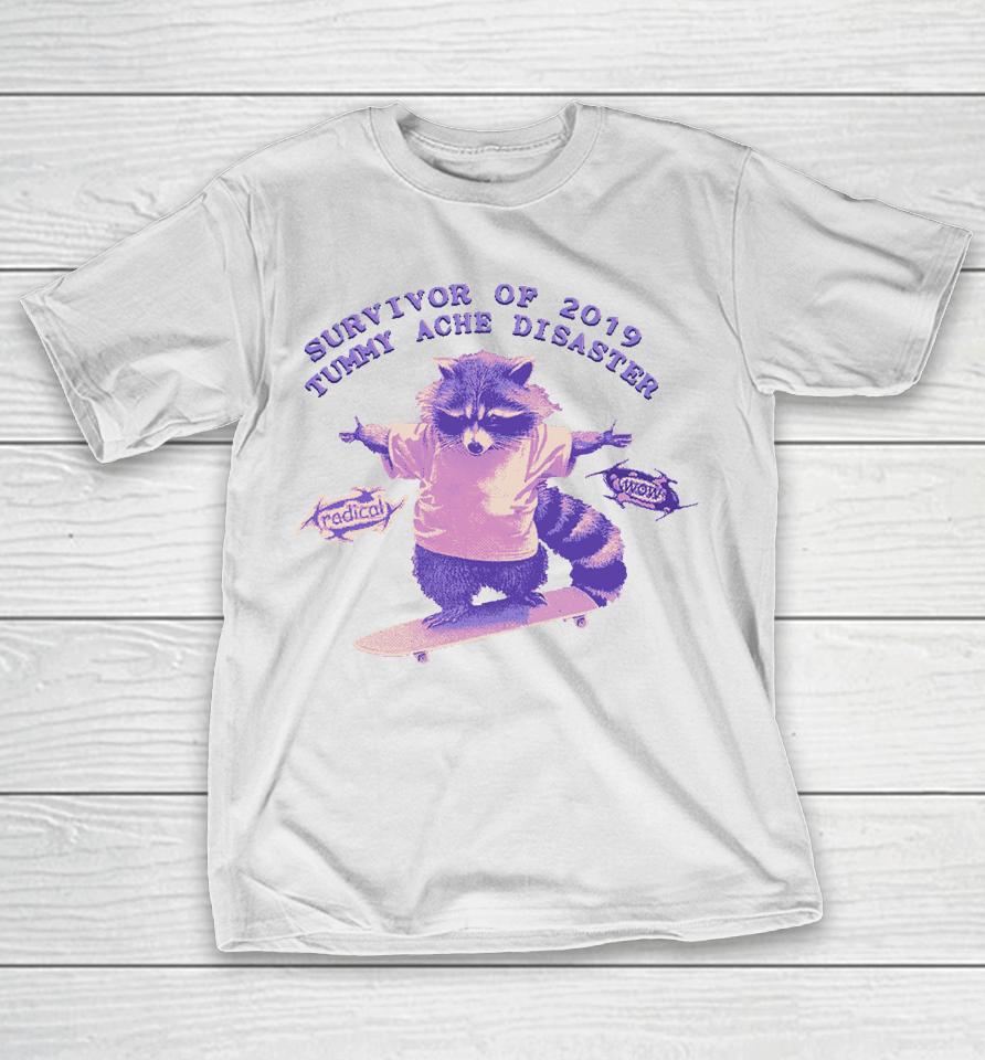 Survivor Of 2019 Tummy Ache Disaster Raccoon T-Shirt
