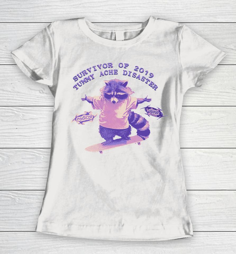 Survivor Of 2019 Tummy Ache Disaster Raccoon Women T-Shirt