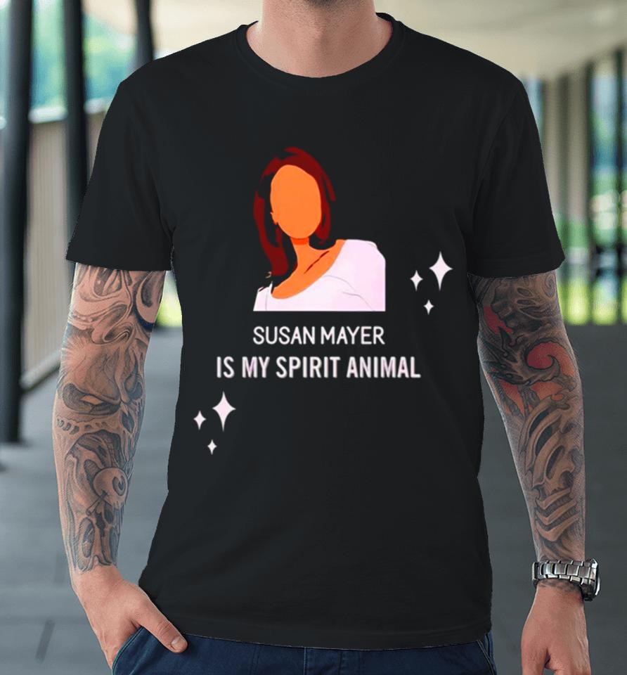 Susan Mayer Is My Spirit Animal Premium T-Shirt