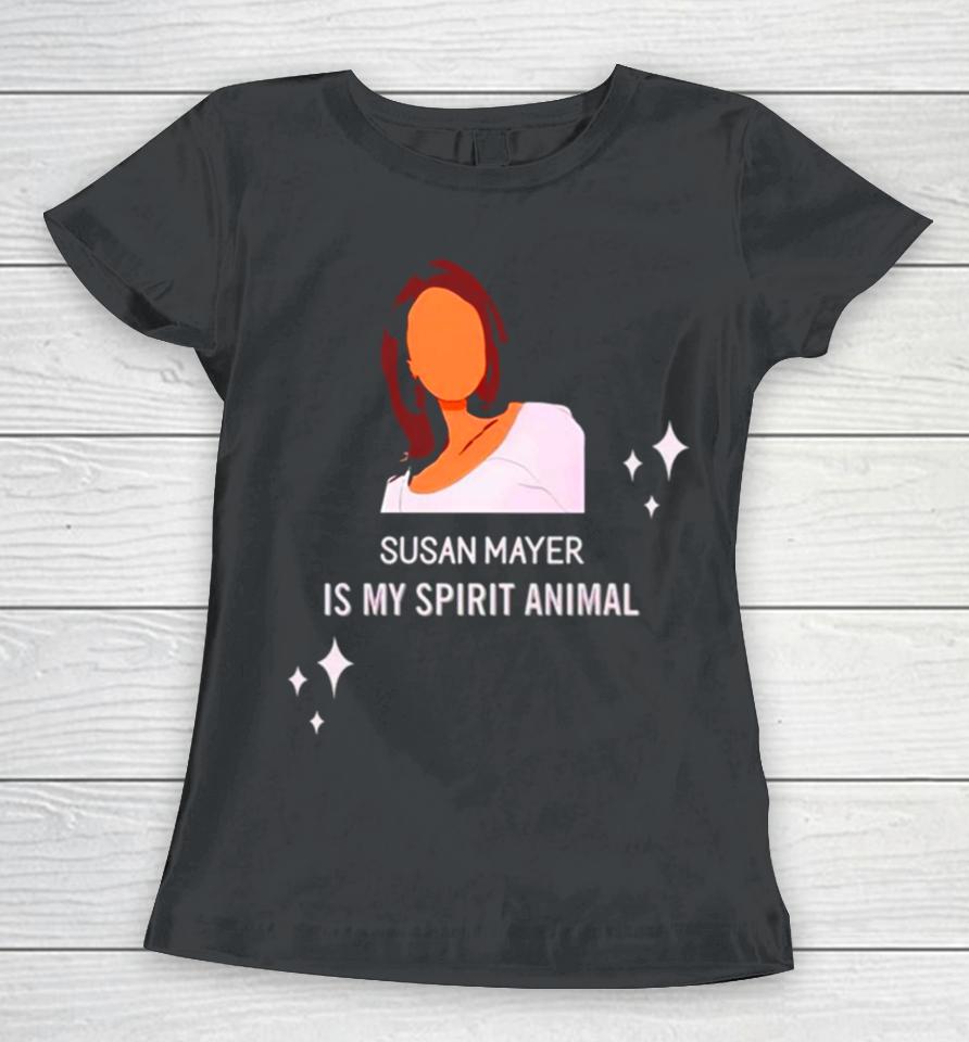 Susan Mayer Is My Spirit Animal Women T-Shirt