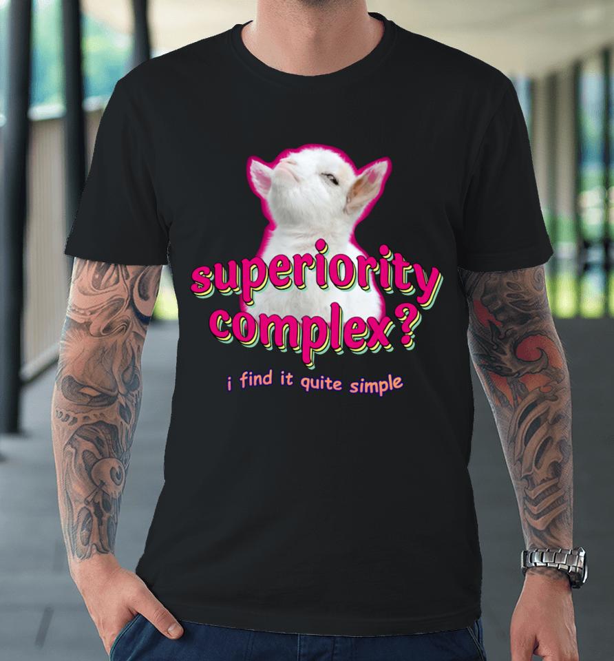 Swankyswamprat Superiority Complex I Find It Quite Simple Baby Goat Meme Premium T-Shirt