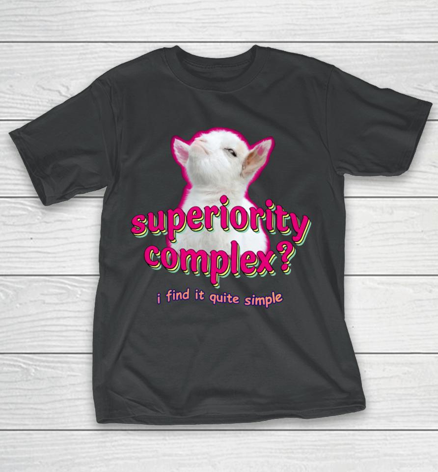 Swankyswamprat Superiority Complex I Find It Quite Simple Baby Goat Meme T-Shirt