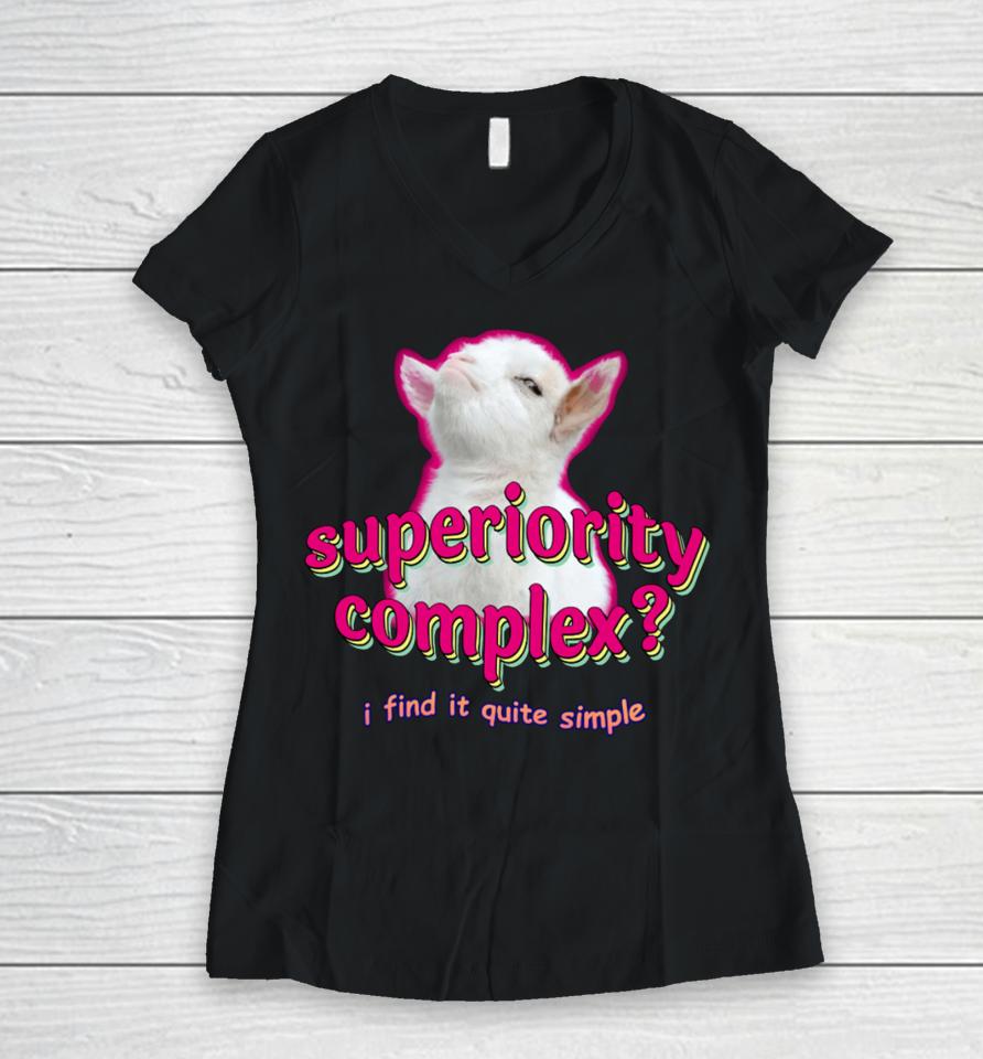 Swankyswamprat Superiority Complex I Find It Quite Simple Baby Goat Meme Women V-Neck T-Shirt