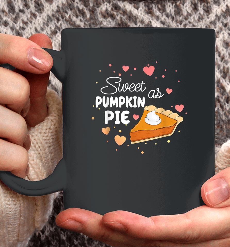 Sweet As Pumpkin Pie Funny Thanksgiving Pumpkin Pie Lovers Coffee Mug