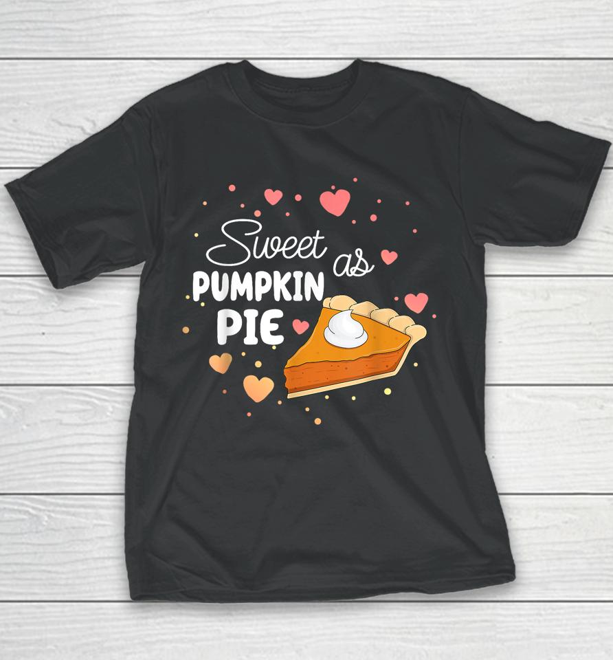 Sweet As Pumpkin Pie Funny Thanksgiving Pumpkin Pie Lovers Youth T-Shirt