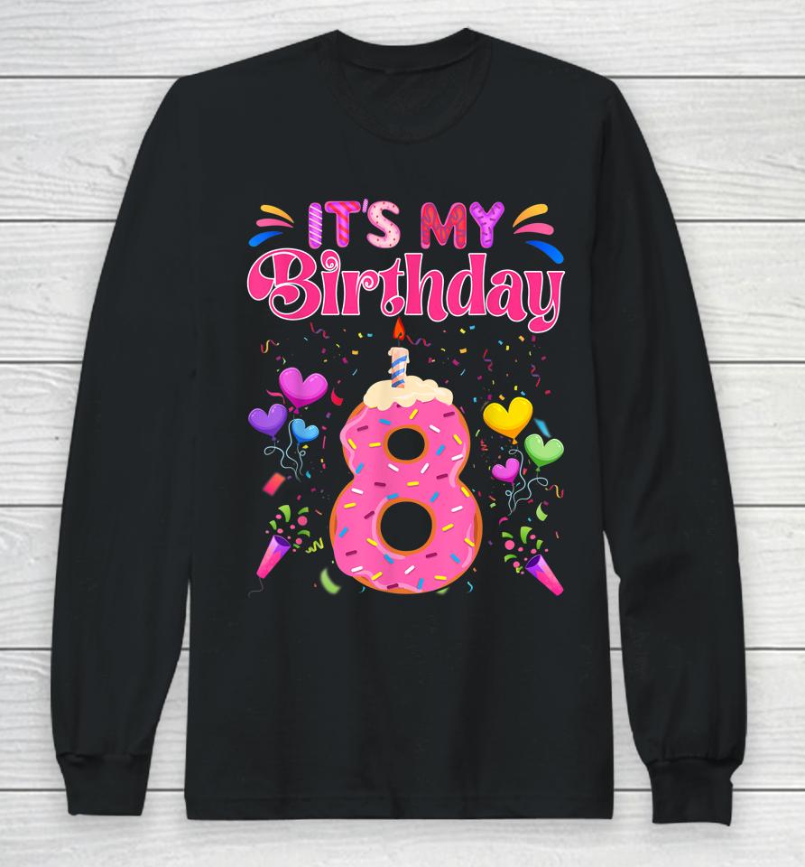 Sweet Donut It's My 8Th Birthday Shirt 8 Years Old Funny Long Sleeve T-Shirt