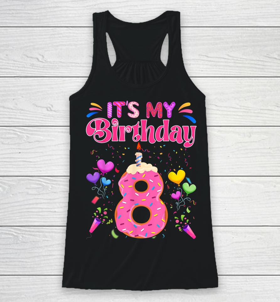 Sweet Donut It's My 8Th Birthday Shirt 8 Years Old Funny Racerback Tank