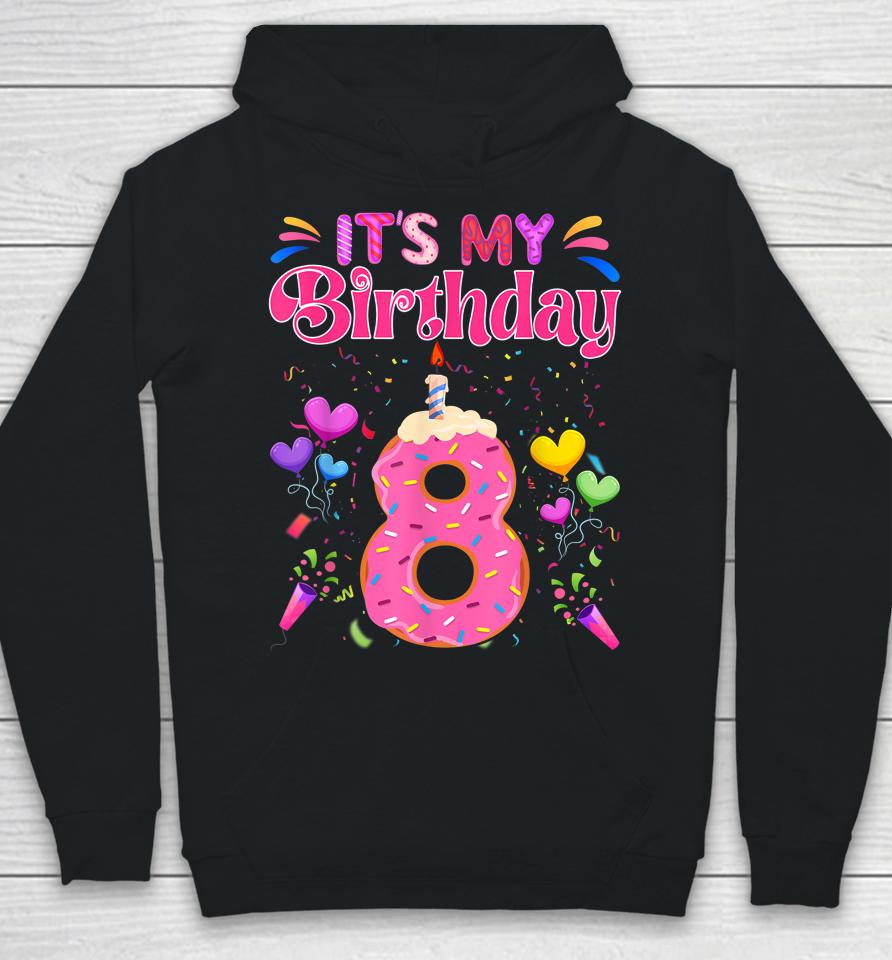 Sweet Donut It's My 8Th Birthday Shirt 8 Years Old Funny Hoodie