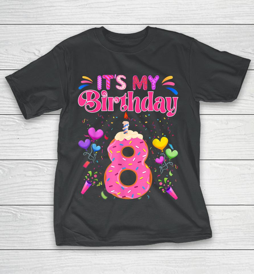 Sweet Donut It's My 8Th Birthday Shirt 8 Years Old Funny T-Shirt