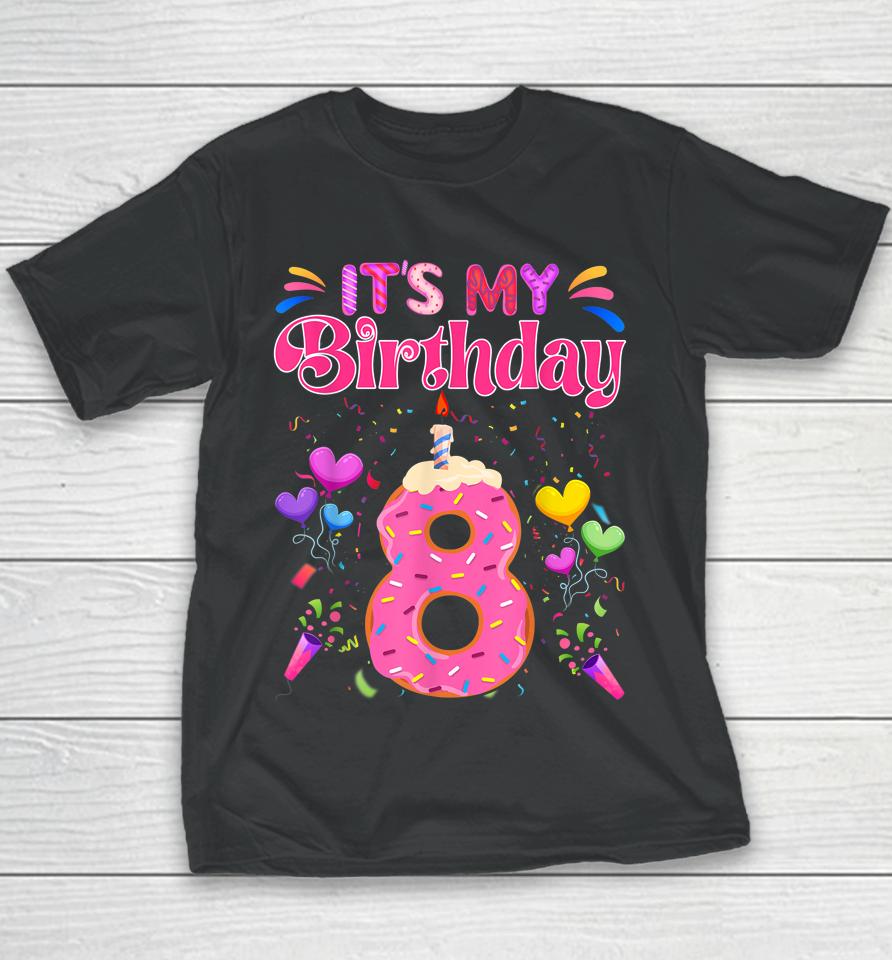 Sweet Donut It's My 8Th Birthday Shirt 8 Years Old Funny Youth T-Shirt
